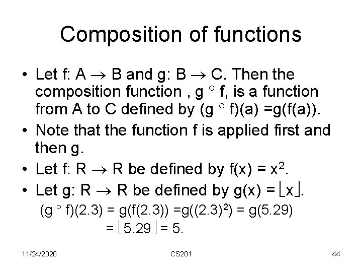 Composition of functions • Let f: A B and g: B C. Then the