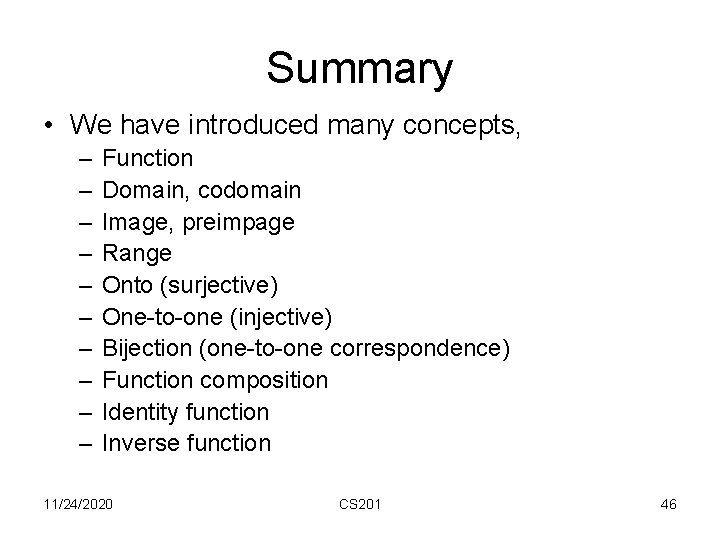 Summary • We have introduced many concepts, – – – – – Function Domain,