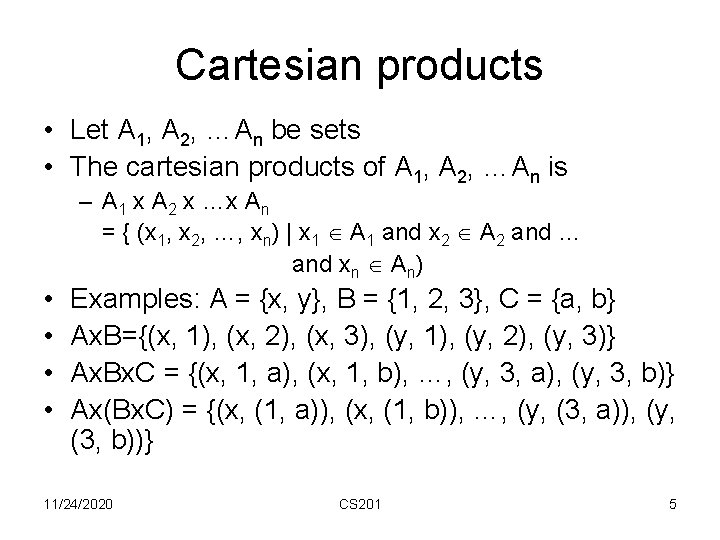 Cartesian products • Let A 1, A 2, …An be sets • The cartesian