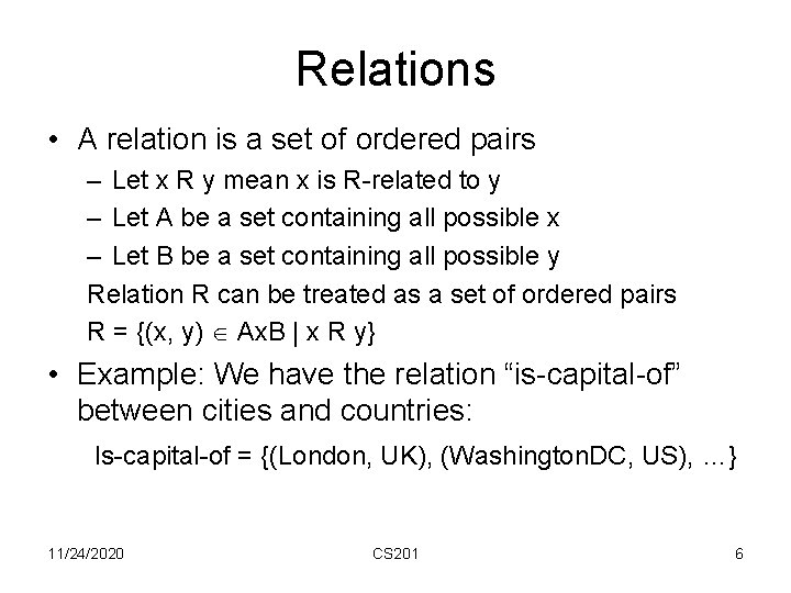 Relations • A relation is a set of ordered pairs – Let x R