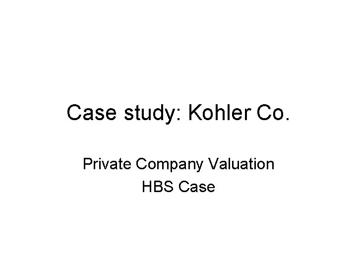 Case study: Kohler Co. Private Company Valuation HBS Case 