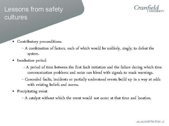 Lessons from safety cultures • Contributory preconditions: - A combination of factors, each of