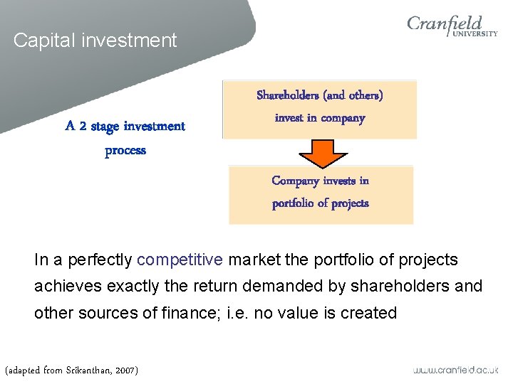 Capital investment A 2 stage investment process Shareholders (and others) invest in company Company