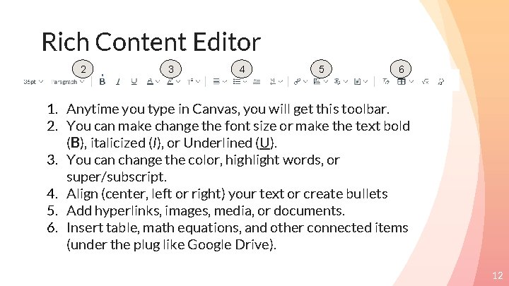 Rich Content Editor 2 3 4 5 6 1. Anytime you type in Canvas,