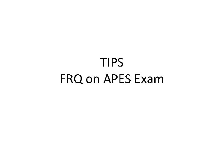 TIPS FRQ on APES Exam 