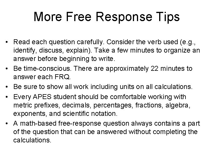 More Free Response Tips • Read each question carefully. Consider the verb used (e.