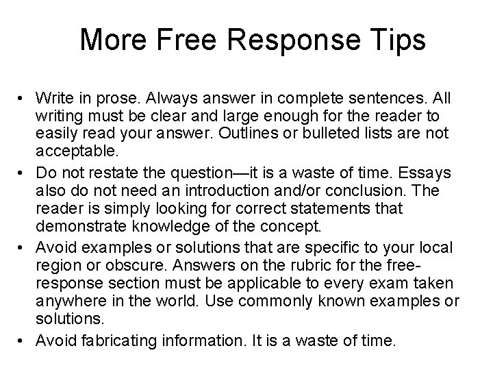 More Free Response Tips • Write in prose. Always answer in complete sentences. All