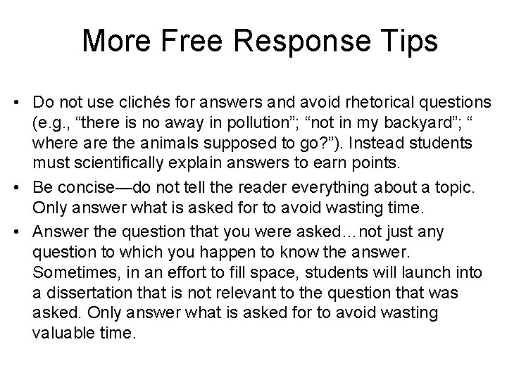 More Free Response Tips • Do not use clichés for answers and avoid rhetorical