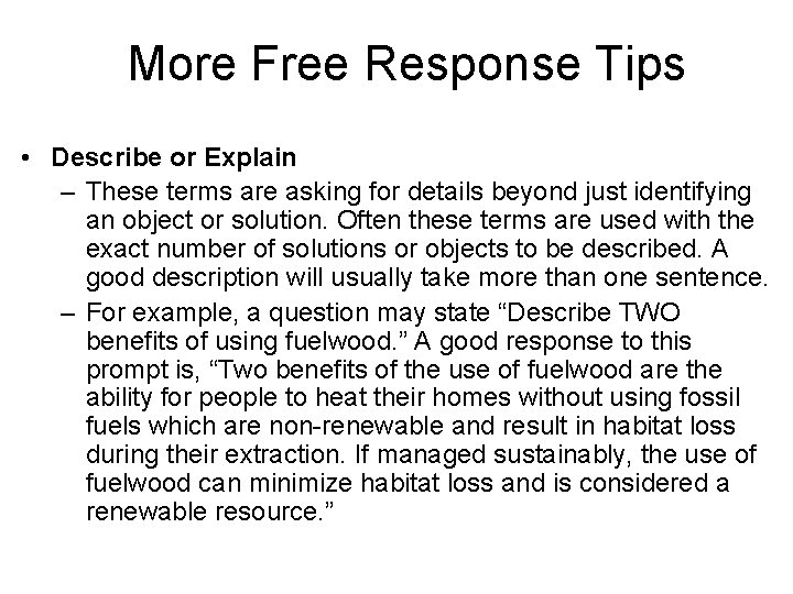 More Free Response Tips • Describe or Explain – These terms are asking for