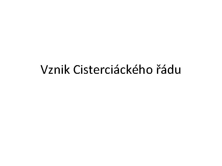 Vznik Cisterciáckého řádu 