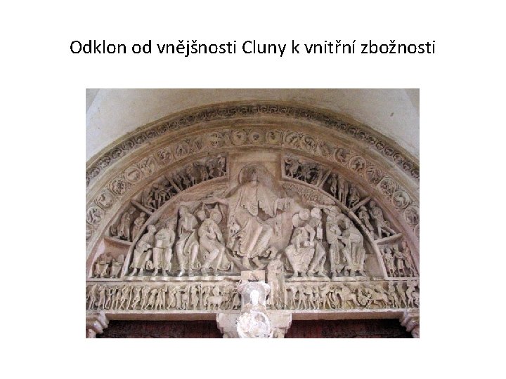 Odklon od vnějšnosti Cluny k vnitřní zbožnosti 