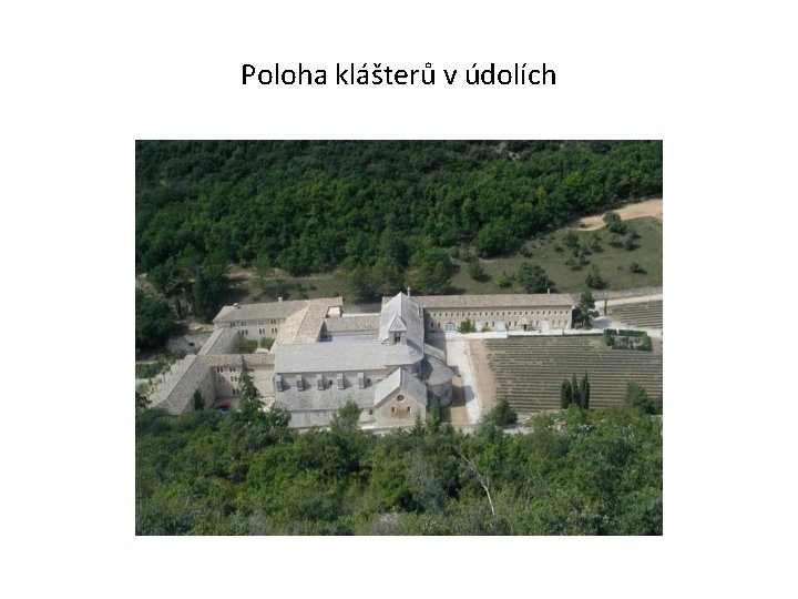 Poloha klášterů v údolích 