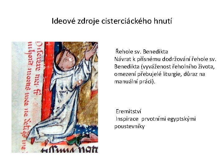 Ideové zdroje cisterciáckého hnutí Řehole sv. Benedikta Návrat k přísnému dodržování řehole sv. Benedikta