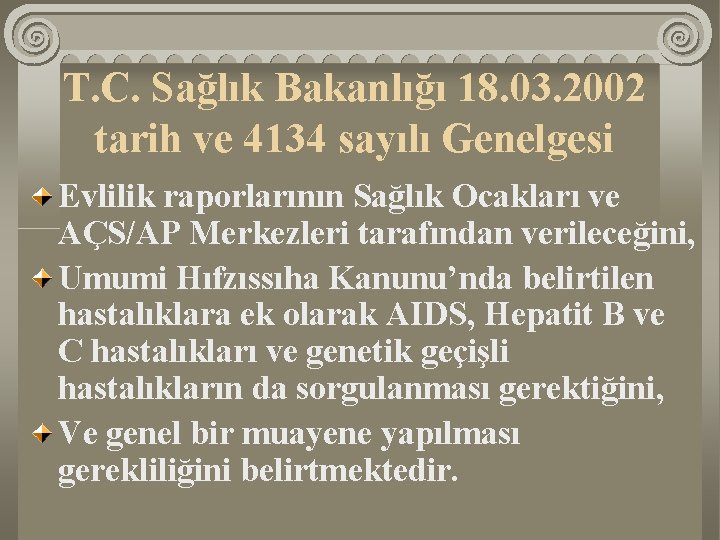 T. C. Sağlık Bakanlığı 18. 03. 2002 tarih ve 4134 sayılı Genelgesi Evlilik raporlarının