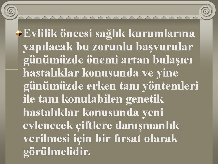 Evlilik öncesi sağlık kurumlarına yapılacak bu zorunlu başvurular günümüzde önemi artan bulaşıcı hastalıklar konusunda