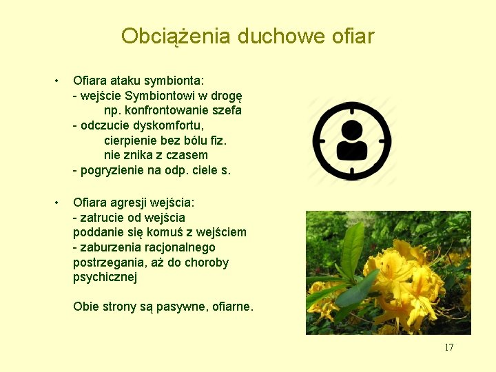 Obciążenia duchowe ofiar • Ofiara ataku symbionta: - wejście Symbiontowi w drogę np. konfrontowanie