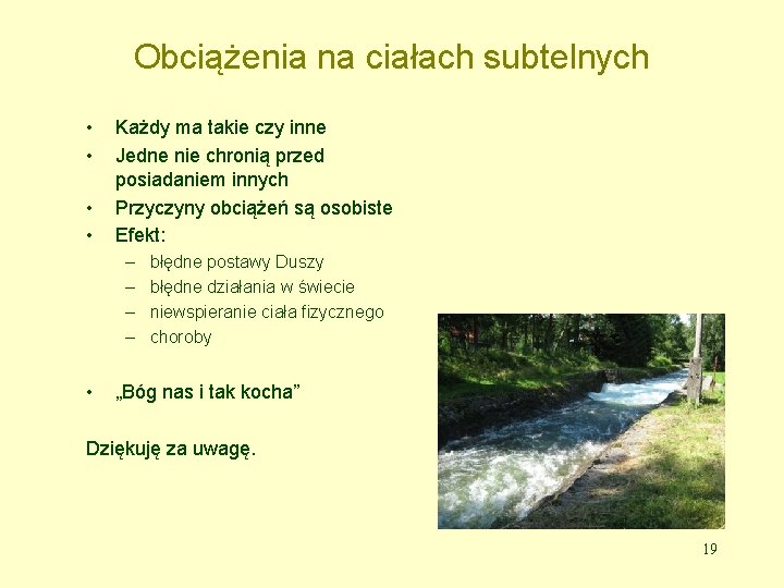 Obciążenia na ciałach subtelnych • • Każdy ma takie czy inne Jedne nie chronią