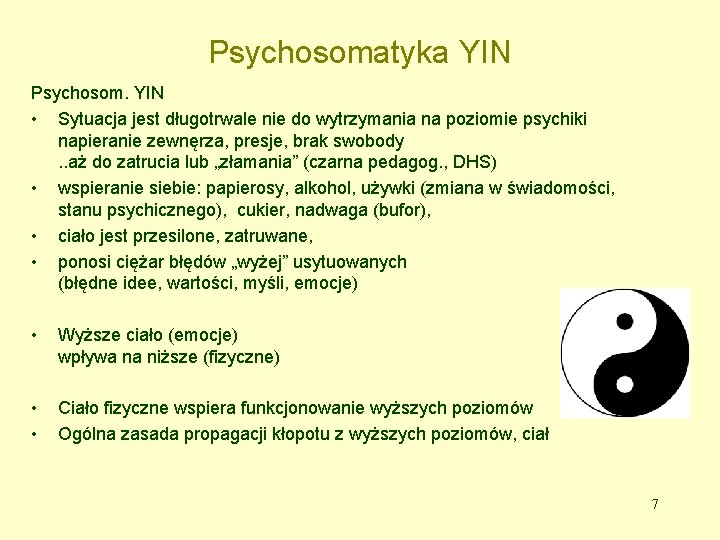 Psychosomatyka YIN Psychosom. YIN • Sytuacja jest długotrwale nie do wytrzymania na poziomie psychiki