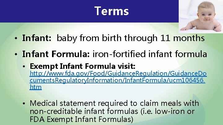 Terms • Infant: baby from birth through 11 months • Infant Formula: iron-fortified infant