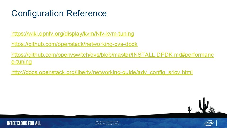 Configuration Reference https: //wiki. opnfv. org/display/kvm/Nfv-kvm-tuning https: //github. com/openstack/networking-ovs-dpdk https: //github. com/openvswitch/ovs/blob/master/INSTALL. DPDK. md#performanc