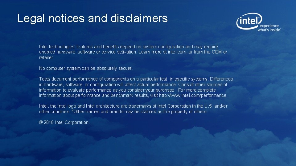 Legal notices and disclaimers Intel technologies’ features and benefits depend on system configuration and