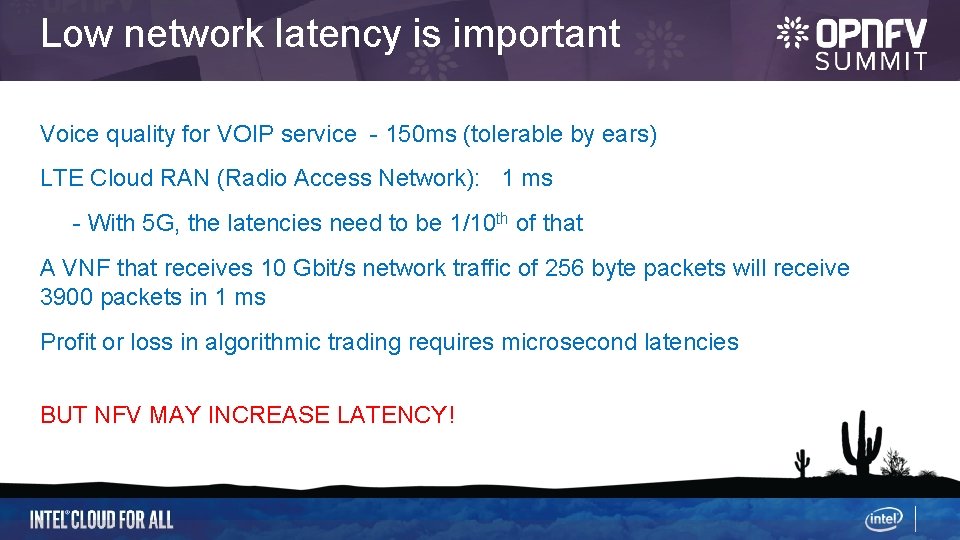 Low network latency is important Voice quality for VOIP service - 150 ms (tolerable