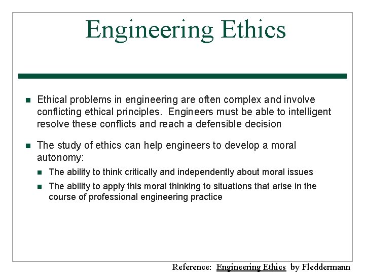 Engineering Ethics n Ethical problems in engineering are often complex and involve conflicting ethical