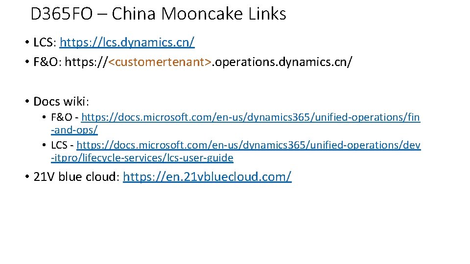 D 365 FO – China Mooncake Links • LCS: https: //lcs. dynamics. cn/ •