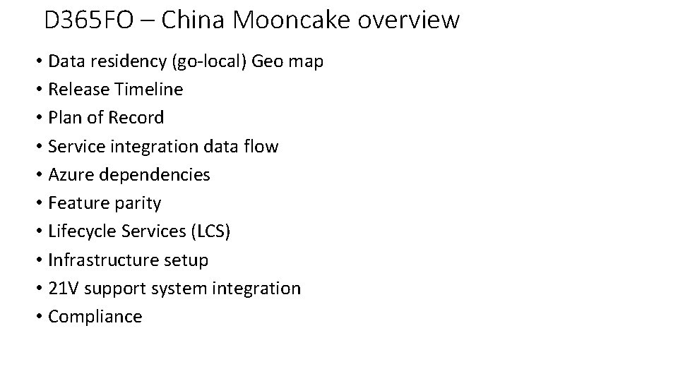 D 365 FO – China Mooncake overview • Data residency (go-local) Geo map •