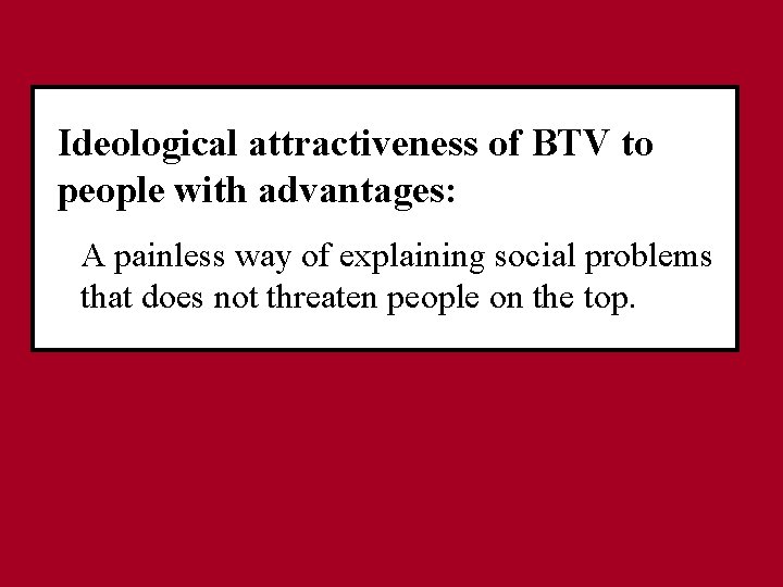 Ideological attractiveness of BTV to people with advantages: A painless way of explaining social