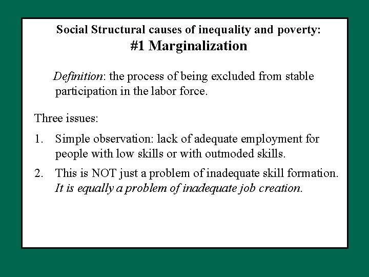 Social Structural causes of inequality and poverty: #1 Marginalization Definition: the process of being