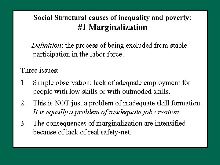 Social Structural causes of inequality and poverty: #1 Marginalization Definition: the process of being