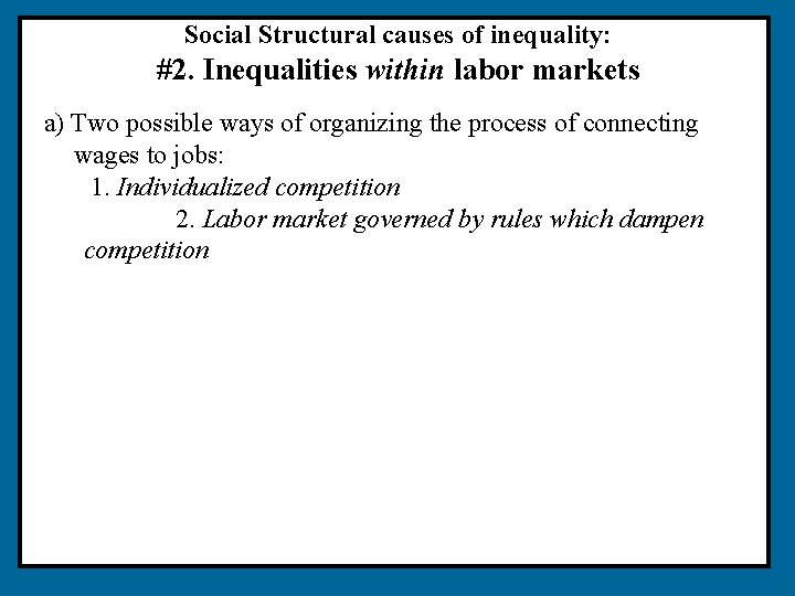 Social Structural causes of inequality: #2. Inequalities within labor markets a) Two possible ways