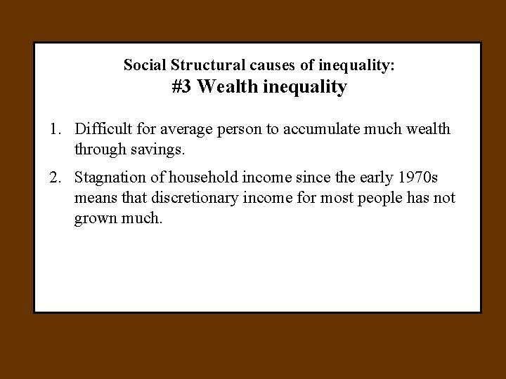Social Structural causes of inequality: #3 Wealth inequality 1. Difficult for average person to