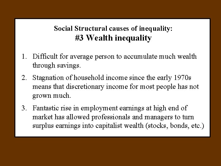 Social Structural causes of inequality: #3 Wealth inequality 1. Difficult for average person to