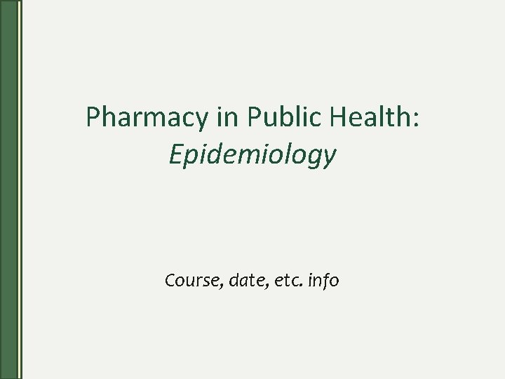 Pharmacy in Public Health: Epidemiology Course, date, etc. info 