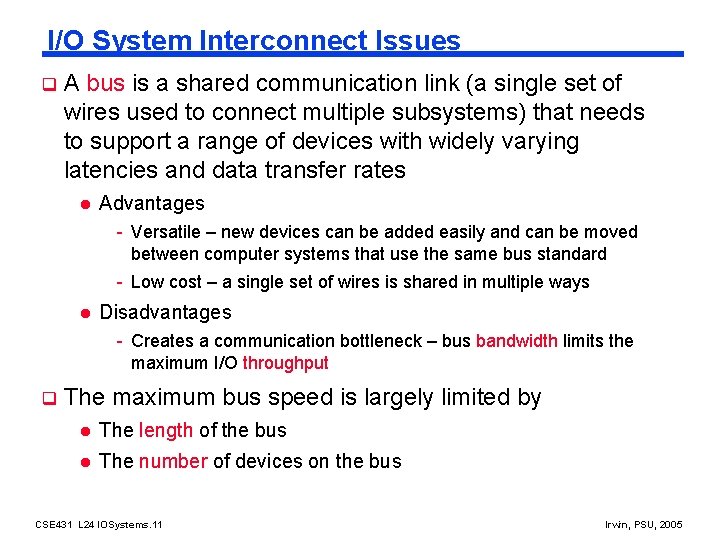 I/O System Interconnect Issues q A bus is a shared communication link (a single