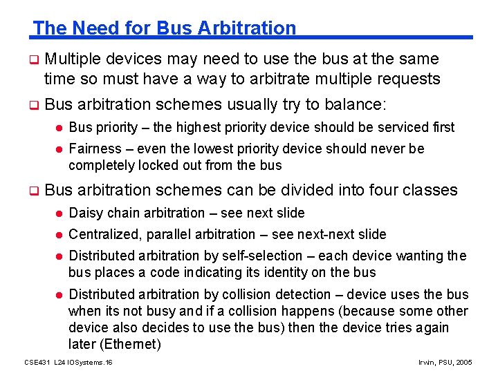 The Need for Bus Arbitration q Multiple devices may need to use the bus