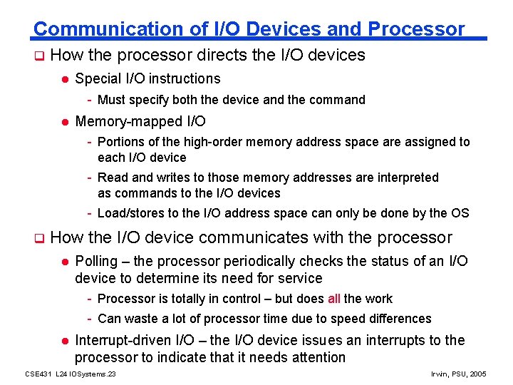 Communication of I/O Devices and Processor q How the processor directs the I/O devices