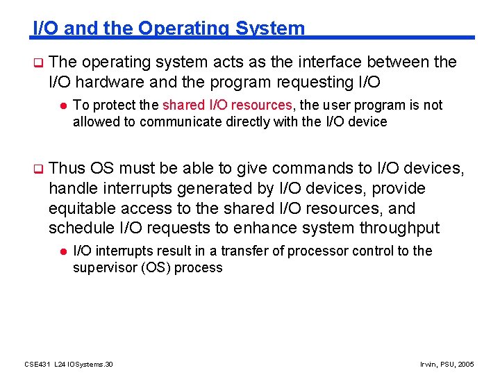 I/O and the Operating System q The operating system acts as the interface between