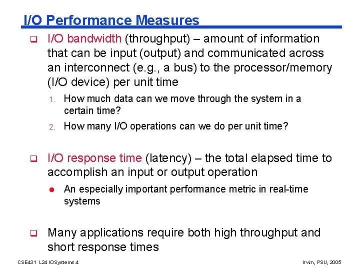 I/O Performance Measures q q I/O bandwidth (throughput) – amount of information that can