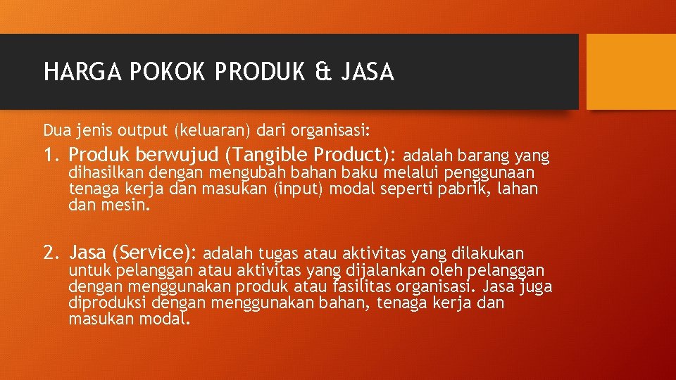 HARGA POKOK PRODUK & JASA Dua jenis output (keluaran) dari organisasi: 1. Produk berwujud