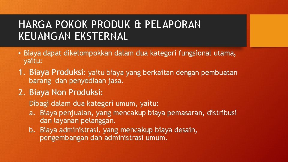 HARGA POKOK PRODUK & PELAPORAN KEUANGAN EKSTERNAL • Biaya dapat dikelompokkan dalam dua kategori