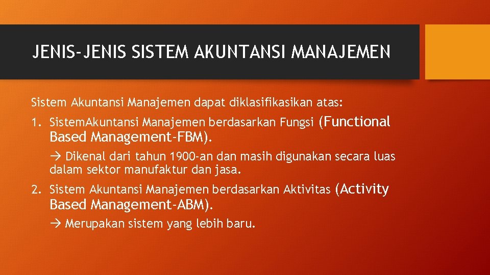 JENIS-JENIS SISTEM AKUNTANSI MANAJEMEN Sistem Akuntansi Manajemen dapat diklasifikasikan atas: 1. Sistem. Akuntansi Manajemen