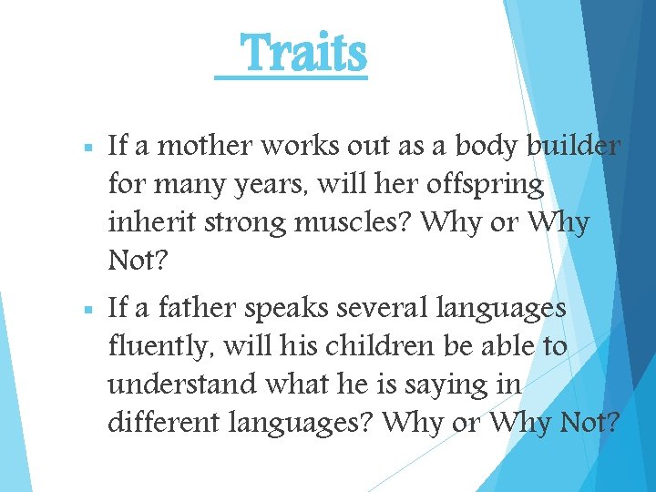 Traits If a mother works out as a body builder for many years, will