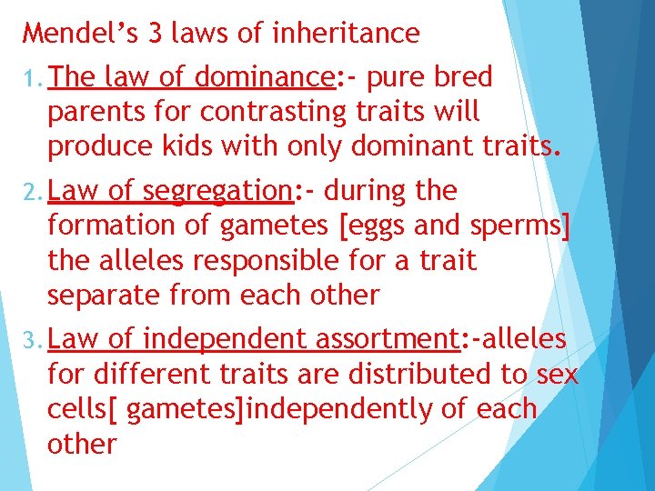 Mendel’s 3 laws of inheritance 1. The law of dominance: - pure bred parents