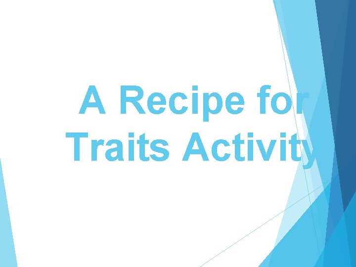 A Recipe for Traits Activity 