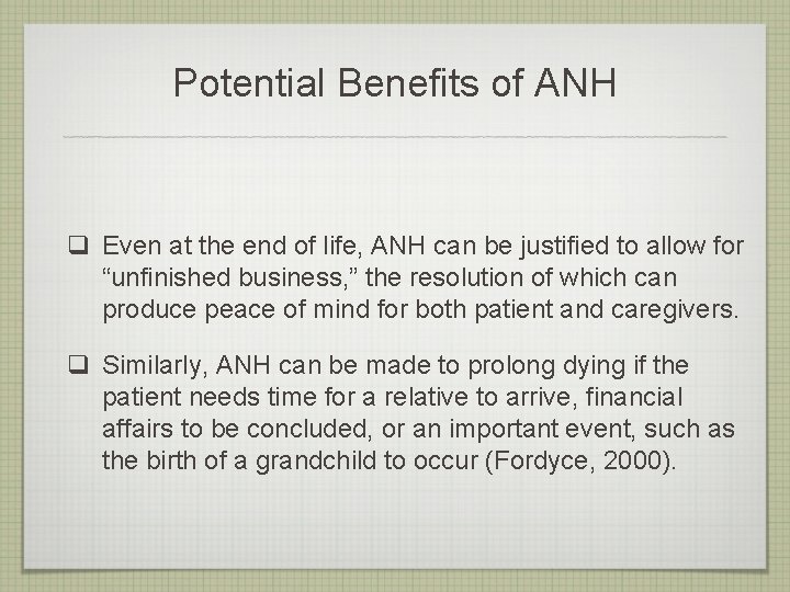 Potential Benefits of ANH q Even at the end of life, ANH can be