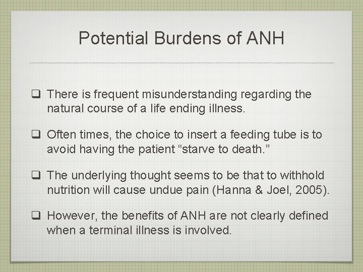 Potential Burdens of ANH q There is frequent misunderstanding regarding the natural course of