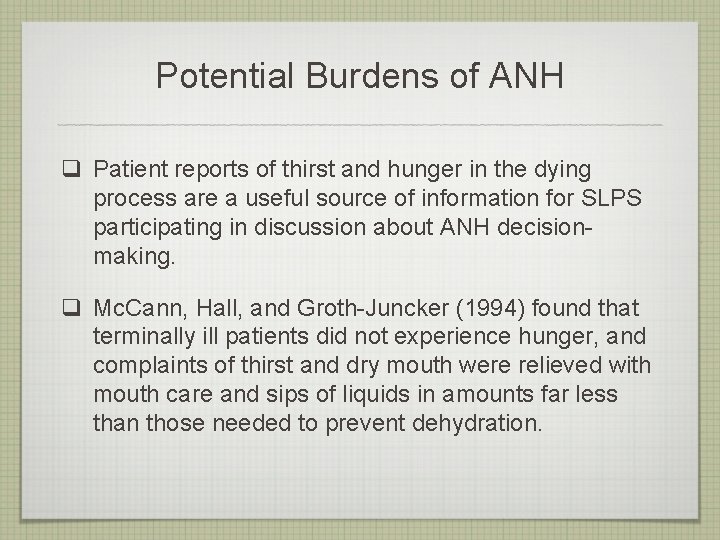 Potential Burdens of ANH q Patient reports of thirst and hunger in the dying